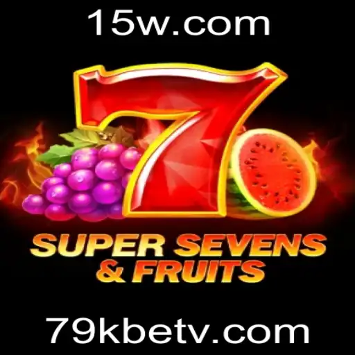 Descubra o Fascínio do Jogo 7SuperSevensFruits com a 79kbet